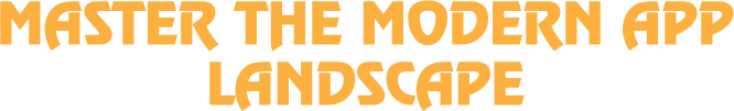 Master the Modern App Landscape